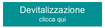 Devitalizzazione
clicca qui